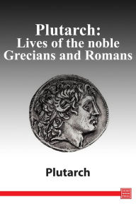 Title: Plutarch: Lives of the Noble Greeks and Romans, Author: Plutarch