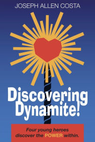 Title: Discovering Dynamite!, Author: Joseph Allen Costa