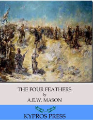 Title: The Four Feathers, Author: A.E.W. Mason