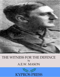 Title: The Witness for the Defence, Author: A.E.W. Mason