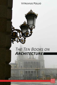 Title: The Ten Books on Architecture, Author: Vitruvius Pollio