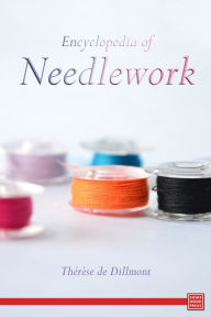 Title: Encyclopedia of Needlework, Author: Thérèse de Dillmont