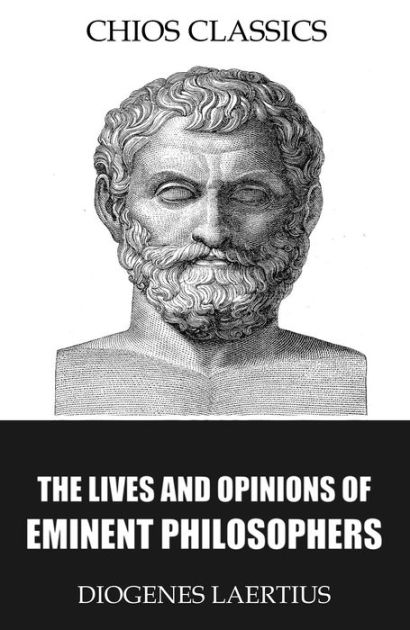 The Lives and Opinions of Eminent Philosophers by Diogenes Laertius ...