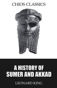 Title: A History of Sumer and Akkad, Author: Leonard King