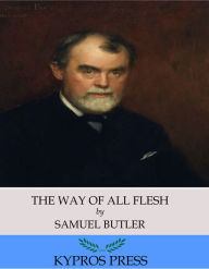 Title: The Way of All Flesh, Author: Samuel Butler