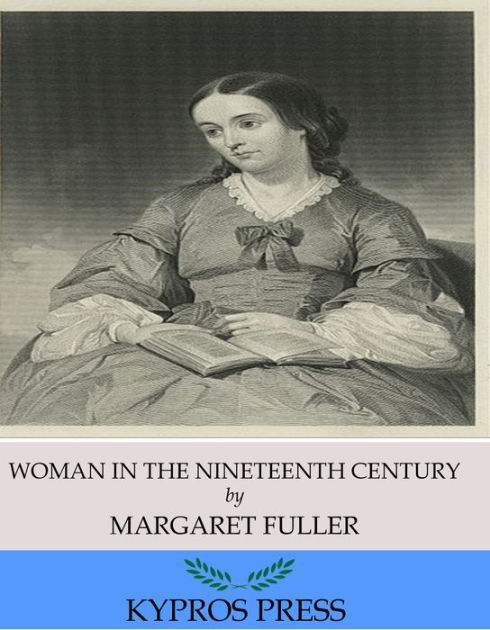 Woman in the Nineteenth Century by Margaret Fuller, Paperback | Barnes ...