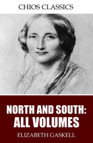 Title: North and South: All Volumes, Author: Elizabeth Gaskell