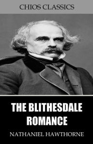 Title: The Blithedale Romance, Author: Nathaniel Hawthorne