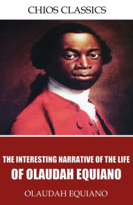 Title: The Interesting Narrative of the Life of Olaudah Equiano, Author: Olaudah Equiano