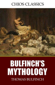 Title: Bulfinch's Mythology, Author: Thomas Bulfinch