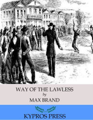 Title: Way of the Lawless, Author: Max Brand