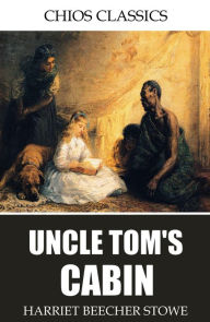 Title: Uncle Tom's Cabin, Author: Harriet Beecher Stowe