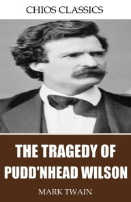 Title: The Tragedy of Pudd'nhead Wilson, Author: Mark Twain