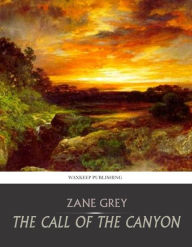 Title: The Call of the Canyon, Author: Zane Grey