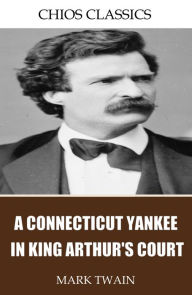 Title: A Connecticut Yankee in King Arthur's Court, Author: Mark Twain