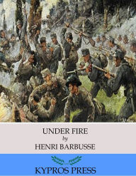 Title: Under Fire, Author: Henri Barbusse