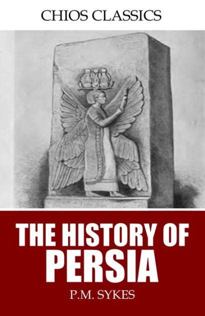 A History Of Persia (Volume 1) by Sir Percy Sykes, Paperback | Barnes ...