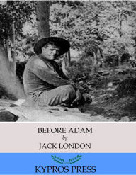 Title: Before Adam, Author: Jack London