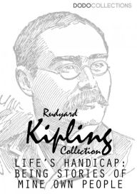 Title: Life's Handicap: Being Stories of Mine Own People, Author: Rudyard Kipling