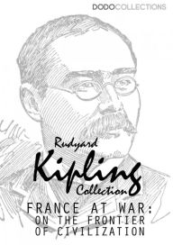 Title: France at War: On the Frontier of Civilisation, Author: Rudyard Kipling