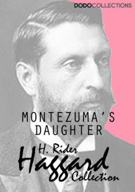 Title: Montezuma's Daughter, Author: H. Rider Haggard