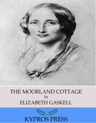 Title: The Moorland Cottage, Author: Elizabeth Gaskell