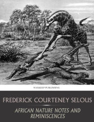 Title: African Nature Notes and Reminiscences, Author: Frederick Selous