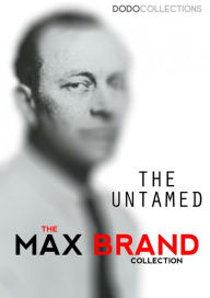 Title: The Untamed, Author: Max Brand