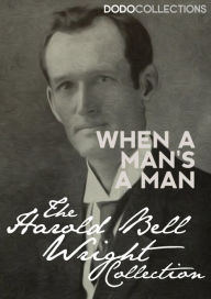 Title: When A Man's A Man, Author: Harold Bell Wright