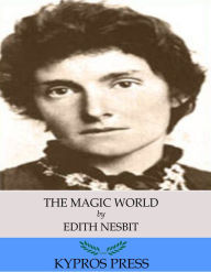 Title: The Magic World, Author: Edith Nesbit