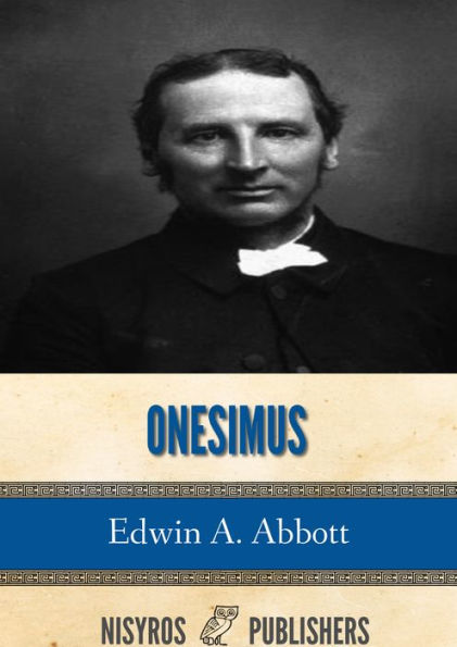 Onesimus: Memoirs Of A Disciple Of St. Paul By Edwin A. Abbott | EBook ...