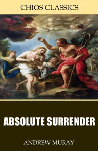 Title: Absolute Surrender, Author: Andrew Murray