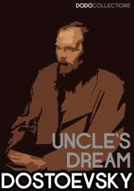 Title: Uncle's Dream, Author: Fyodor Dostoevsky