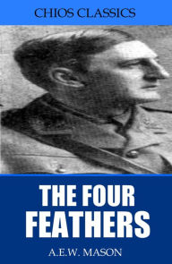 Title: The Four Feathers, Author: A.E.W. Mason