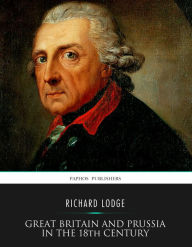 Title: Great Britain and Prussia in the 18th Century, Author: Richard Lodge