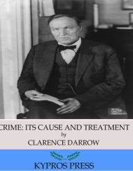 Title: Crime: Its Cause and Treatment, Author: Clarence Darrow