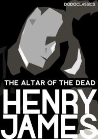 Title: The Altar of the Dead, Author: Henry James