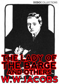 Title: The Lady of the Barge and Others, Author: W.W. Jacobs