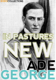 Title: In Pastures New, Author: George Ade