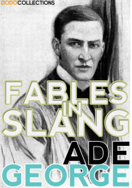 Title: Fables in Slang, Author: George Ade