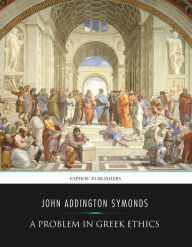 Title: A Problem in Greek Ethics, Author: John Addington Symonds