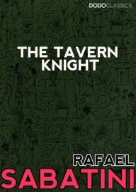 Title: The Tavern Knight, Author: Rafael Sabatini