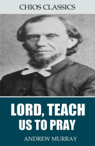 Title: Lord, Teach Us to Pray, Author: Andrew Murray