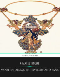 Title: Modern Design in Jewellry and Fans, Author: Chalres Holme