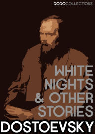 Title: White Nights and Other Stories, Author: Fyodor Dostoevsky