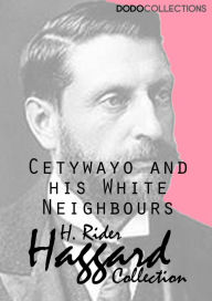 Title: Cetywayo and his White Neighbours, Author: H. Rider Haggard