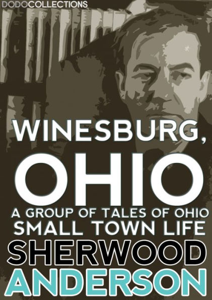 Winesburg, Ohio: A Group of Tales of Ohio Small Town Life