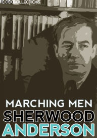 Title: Marching Men, Author: Sherwood Anderson