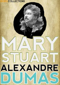 Title: Mary Stuart, Author: Alexandre Dumas