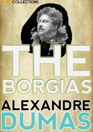 Title: The Borgias, Author: Alexandre Dumas